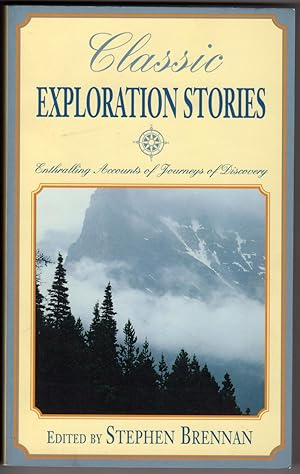 Classic Exploration Stories: Enthralling Accounts of Journeys of Discovery