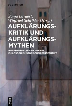 Bild des Verkufers fr Aufklrungs-Kritik und Aufklrungs-Mythen : Horkheimer und Adorno in philosophiehistorischer Perspektive zum Verkauf von AHA-BUCH GmbH