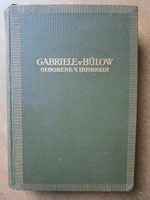 Bild des Verkufers fr Gabriele von Blow. Tochter Wilhelm von Humboldts. Ein Lebensbild. zum Verkauf von Antiquariat Gisa Hinrichsen