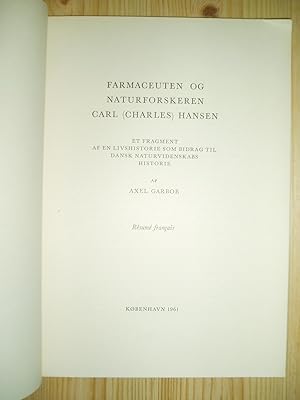 Image du vendeur pour Farmaceuten og naturforskeren Carl (Charles) Hansen [with "Om nogle apotekergrde i Hjbrostraede i Kbenhavn ca. 1536-1795"] mis en vente par Expatriate Bookshop of Denmark