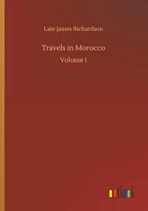 Bild des Verkufers fr Travels in Morocco : Volume I zum Verkauf von AHA-BUCH GmbH