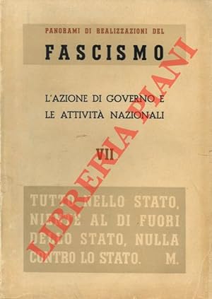 Panorami di realizzazioni del fascismo. VII. L'azione del governo e le attività nazionali.