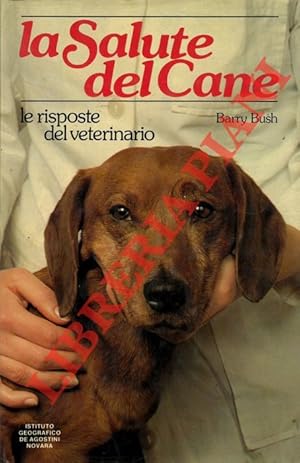 La salute del cane. Le risposte del veterinario.