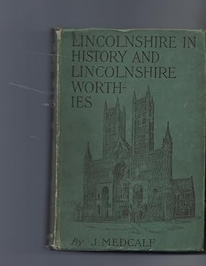 Imagen del vendedor de Lincolnshire in History And Lincolnshire Worthies (Reprinted with Additions from the 'lincolnshire Poacher' County Magazine) ; Illustrated from Photographs Etc. a la venta por Peakirk Books, Heather Lawrence PBFA