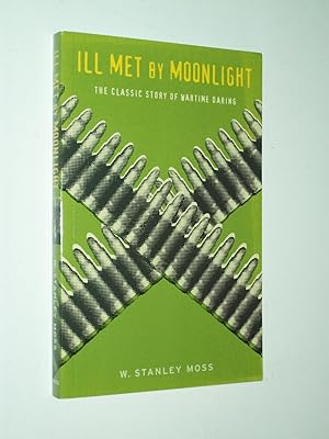 Seller image for Ill Met By Moonlight: The Classic Story of Wartime Daring for sale by Rodney Rogers