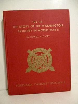 Seller image for Try Us: Story of the Washington Artillery in World War II. Louisiana Casualty Lists WW II. for sale by Military Books
