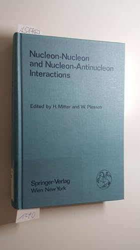 Seller image for Nucleon nucleon and nucleon antinucleon interactions : (proceedings of the XXIV. Internationale Universittswochen fr Kernphysik 1985 der Karl-Franzens-Universitt Graz at Schladming (Steiermark, Austria), February 20th - March 1st, 1985) for sale by Gebrauchtbcherlogistik  H.J. Lauterbach