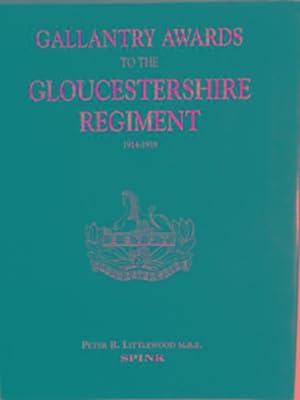 Seller image for Gallantry awards to the Gloucestershire Regiment 1914-1918 for sale by Cotswold Internet Books