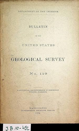 Imagen del vendedor de A geological reconnaissance in North-West Wyoming. ( Bulletin of the United States Geological Survey ; 119). a la venta por ANTIQUARIAT.WIEN Fine Books & Prints