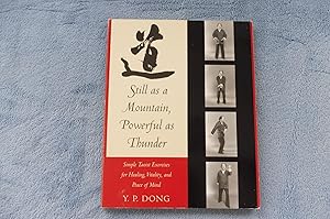 STILL AS A MOUNTAIN, POWERFUL AS THUNDER Simple Taoist Exercises for Healing, Vitality, and Peace...