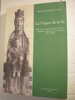 La Virgen de la Fe. Doctrina y piedad mariana entre los Carmelitas Españoles de los siglos XVI y ...