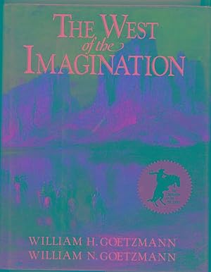 The West of the Imagination by William H. Goetzmann William H. Goetzmann