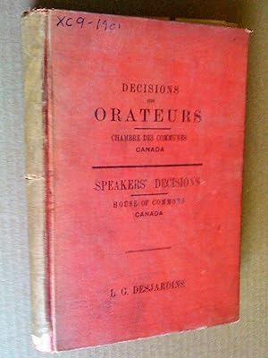 Décisions des orateurs de la Chambre des communes du Canada, 1867-1900 = Decisions of the speaker...