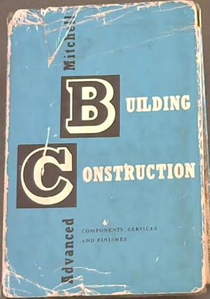 Seller image for Mitchell's Advanced Building Construction (Components, services and Finishes) for sale by Chapter 1