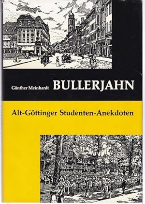 Bild des Verkufers fr Bullerjahn. Alt-Gttinger Studenten-Anekdoten zum Verkauf von Graphem. Kunst- und Buchantiquariat