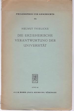 Bild des Verkufers fr Die erzieherische Verantwortung der Universitt (= Philosophie und Geschichte, Heft 75) zum Verkauf von Graphem. Kunst- und Buchantiquariat