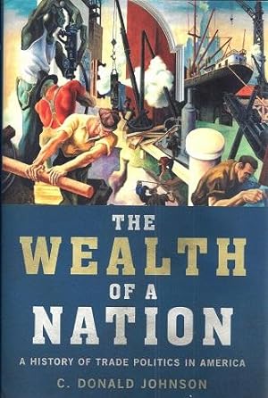 The Wealth of a Nation: A History of Trade Politics in America