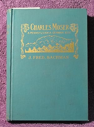 Seller image for CHARLES MOSER A Pennsylvania German Boy for sale by THE BOOK VAULT