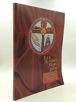 Image du vendeur pour FOUR HUNDRED YEARS OF FAITH: Seeds of Struggle - Harvest of Faith; A History of the Catholic Church in New Mexico mis en vente par Kubik Fine Books Ltd., ABAA