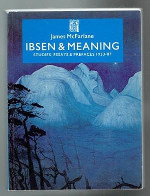 Seller image for Ibsen and Meaning. Studies, Essays and Prefaces, 1953-87 for sale by Sonnets And Symphonies