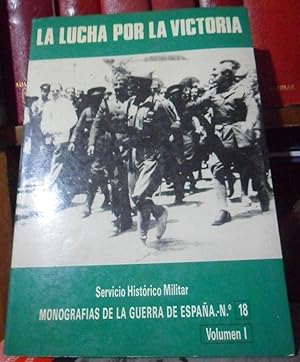 LA LUCHA POR LA VICTORIA Volumen I Monografías de la Guerra de España . Número 18