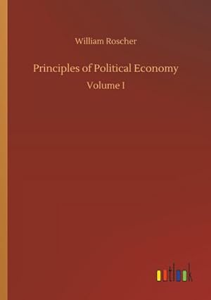Seller image for Principles of Political Economy : Volume I for sale by AHA-BUCH GmbH