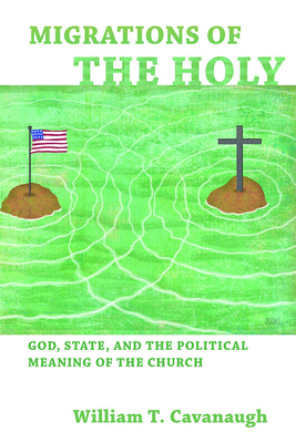 Imagen del vendedor de Migrations of the Holy: God, State, and the Political Meaning of the Church (Paperback or Softback) a la venta por BargainBookStores