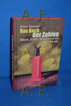 Bild des Verkufers fr Das Buch der Zahlen : Rtsel, Kniffe, Wissenswertes von 1 bis 100. Adam Spencer. Aus dem Engl. von Regina Karp zum Verkauf von Antiquarische Fundgrube e.U.