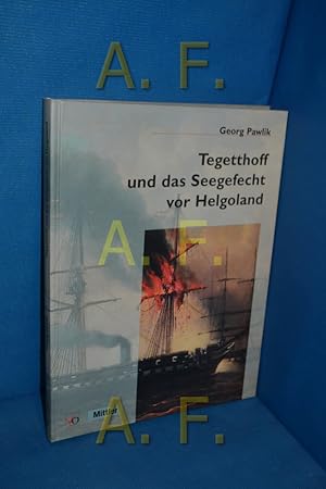 Bild des Verkufers fr Tegetthoff und das Seegefecht vor Helgoland : 9. Mai 1864 zum Verkauf von Antiquarische Fundgrube e.U.