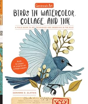 Immagine del venditore per Geninne's Art : Birds in Watercolor, Collage, and Ink; a Field Guide to Art Techniques and Observing in the Wild venduto da GreatBookPrices