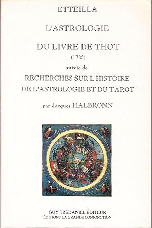 L'astrologie du Livre de Thot (1785). Suivie de : "Recherches sur l'histoire de l'astrologie et d...