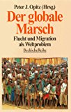 Bild des Verkufers fr Der globale Marsch. Flucht und Migration als Weltproblem. zum Verkauf von Antiquariat Bookfarm