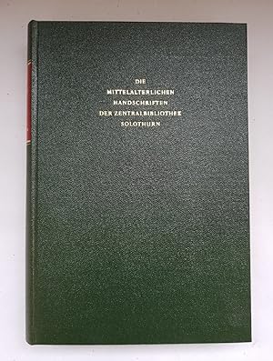 Die mittelalterlichen Handschriften der Zentralbibliothek Solothurn.