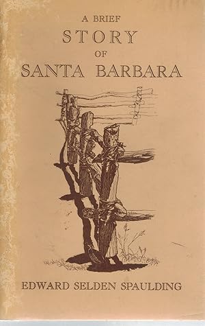 Image du vendeur pour A BRIEF STORY OF SANTA BARBARA mis en vente par Books on the Boulevard