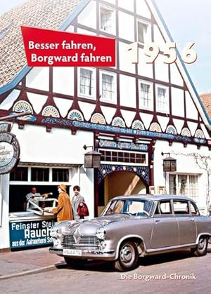 Bild des Verkufers fr Besser fahren, Borgward fahren 1956 : Die Borgward-Chronik 1956 zum Verkauf von AHA-BUCH GmbH