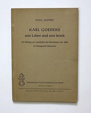 Karl Goedeke. Sein Leben und sein Werk. Ein Beitrag zur Geschichte der Revolution von 1848 im Kön...