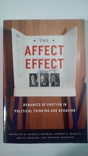 Immagine del venditore per The Affect Effect: Dynamics of Emotion in Political Thinking and Behavior venduto da Early Republic Books