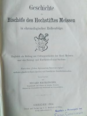 Seller image for Geschichte der Bischfe des Hochstiftes Meissen in chronologischer Reihenfolge. Zugleich ein Beitrag zur Culturgeschichte der Mark Meissen und des Herzog- und Kurfrstenthums Sachsen. for sale by Antiquariat Thomas Nonnenmacher