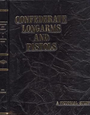 Confederate Longarms and Pistols A Pictorial Study