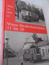 Bild des Verkufers fr Wiens Straenbahnlinien 11 bis 18 Bahn im Bild Band 67 zum Verkauf von Alte Bcherwelt