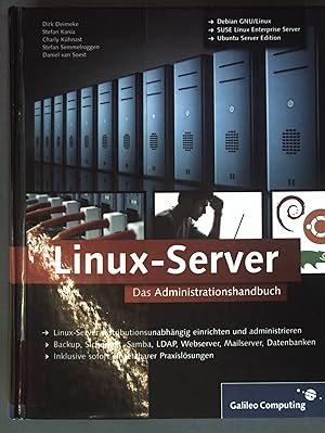 Seller image for Linux-Server : das Administrationshandbuch ; Linux-Server distributionsunabhngig einrichten und administrieren ; Backup, Sicherheit, Samba, LDAP, Webserver, Mailserver, Datenbanken ; inklusive sofort einsetzbarer Praxislsungen; Galileo computing for sale by books4less (Versandantiquariat Petra Gros GmbH & Co. KG)