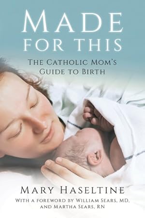 Imagen del vendedor de Made for This : The Catholic Mom's Guide to Birth a la venta por GreatBookPrices