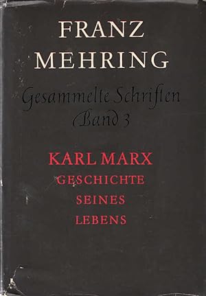 Mehring, Franz: Gesammelte Schriften, Teil: Bd. 3., Karl Marx : Geschichte seines Lebens / [Hrsg....