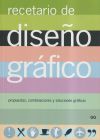 Recetario de diseño gráfico : propuestas, combinaciones y soluciones gráficas