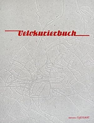 Velokurierbuch : Beiträge zu 20 Jahren Velokurier Bern mit einer Novelle von Urs Mannhart.