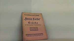 Imagen del vendedor de Freie Liebe" oder Einehe mit lebenslnglicher Treueverpflichtung? Fr Vokssittlichkeit und Volksaufklrung! a la venta por Antiquariat Uwe Berg