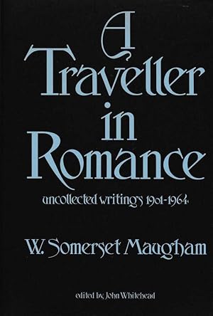 A Traveller in Romance: Uncollected Writings 1901-1964