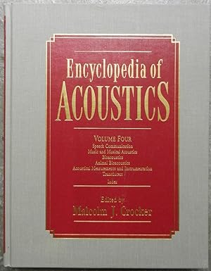 Image du vendeur pour Encyclopedia of Acoustics. Volume four. Speech communication. Music and musical acoustics. Bioacoustics. Animal bioacoustics. Acoustical measurements and instrumentation. Transducers. Index. mis en vente par Librairie les mains dans les poches