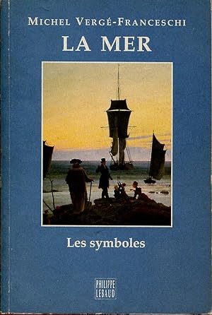 Bild des Verkufers fr La Mer. Les symboles zum Verkauf von Sylvain Par
