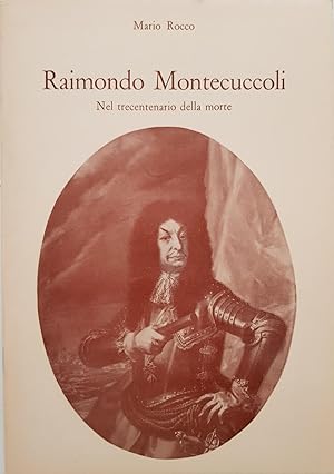 Raimondo Montecuccoli. Nel trecentenario della morte.